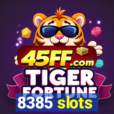 8385 slots